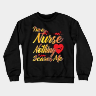 I'm a Nurse Nothing Scares Me Crewneck Sweatshirt